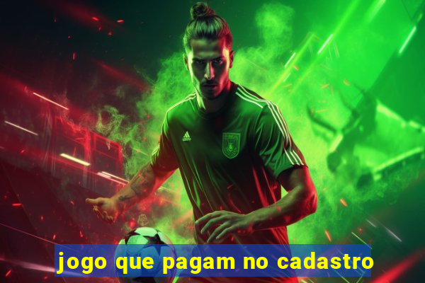 jogo que pagam no cadastro